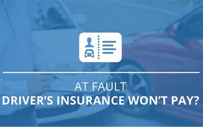 What If The At-Fault Driver'S Insurance Company Does Not Accept Liability?