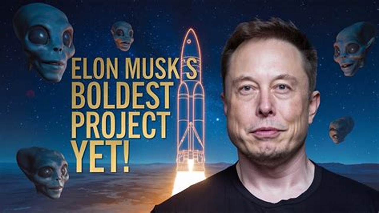 What Is Elon Musk'S Next Big Project 2025