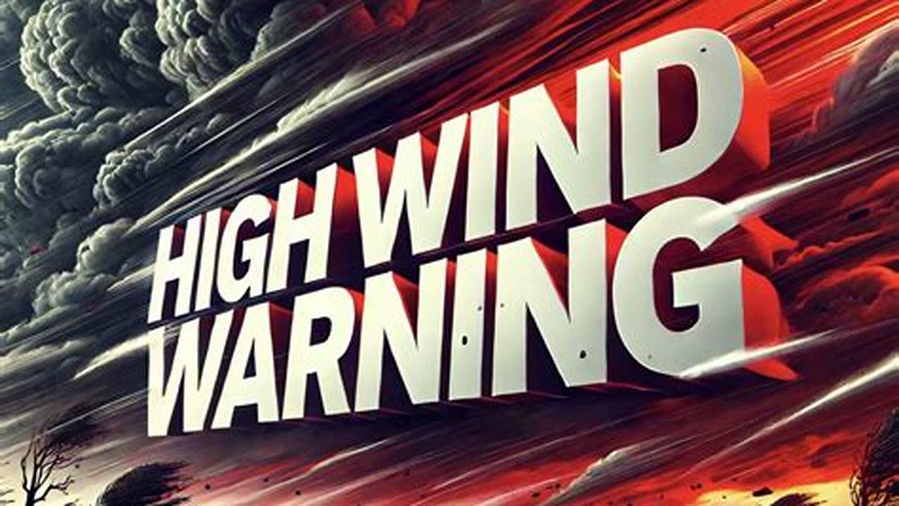 What Is High Wind Warning 2025