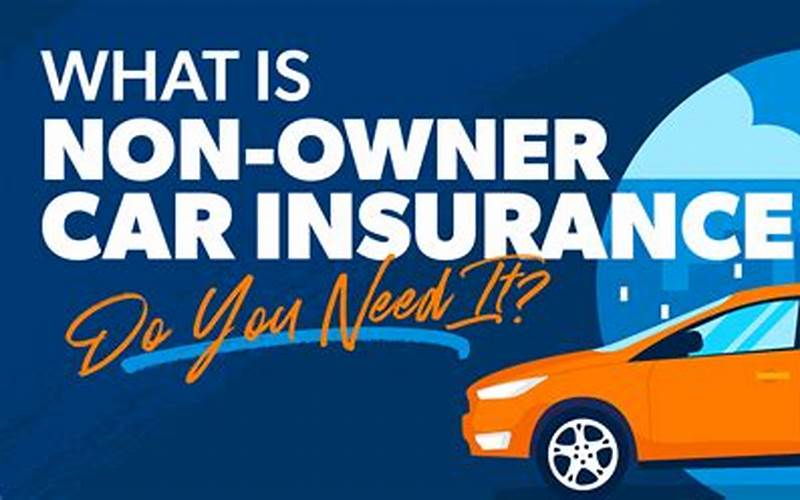What Is Non-Owner Car Insurance?