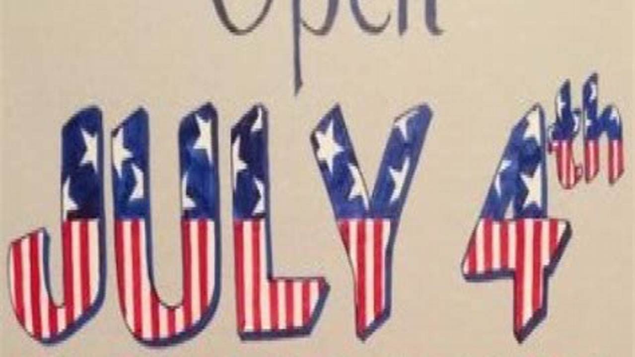 What Is Open Today July 4 2024