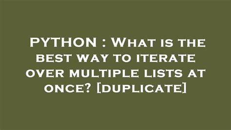 th?q=What%20Is%20The%20Best%20Way%20To%20Iterate%20Over%20Multiple%20Lists%20At%20Once%3F%20%5BDuplicate%5D - Optimal Method to Iterate Through Multiple Lists Simultaneously [Duplicate]