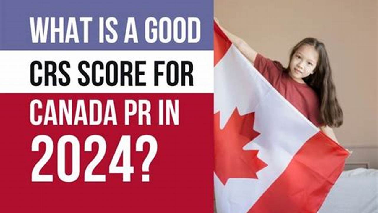 What Is The Crs Score For Canada 2024