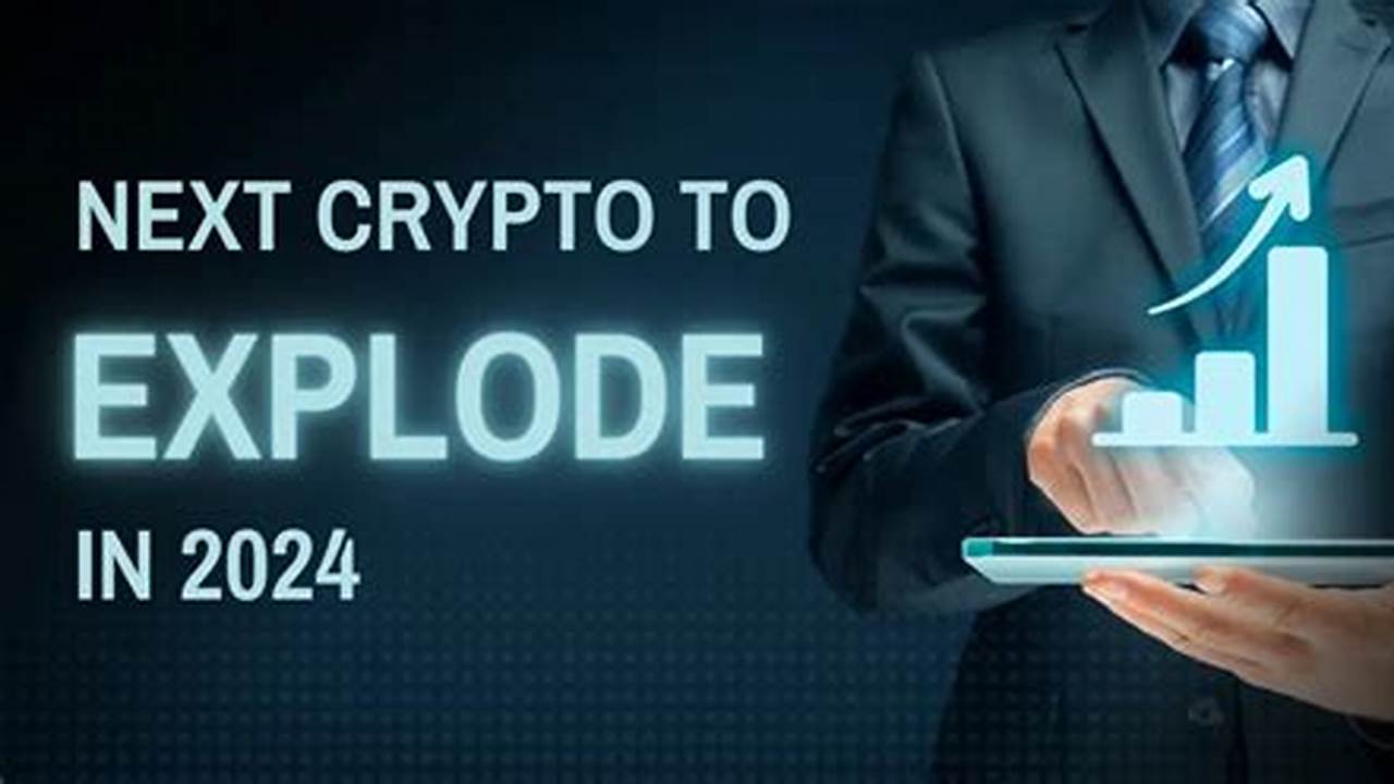 What Is The Next Crypto To Explode In 2024