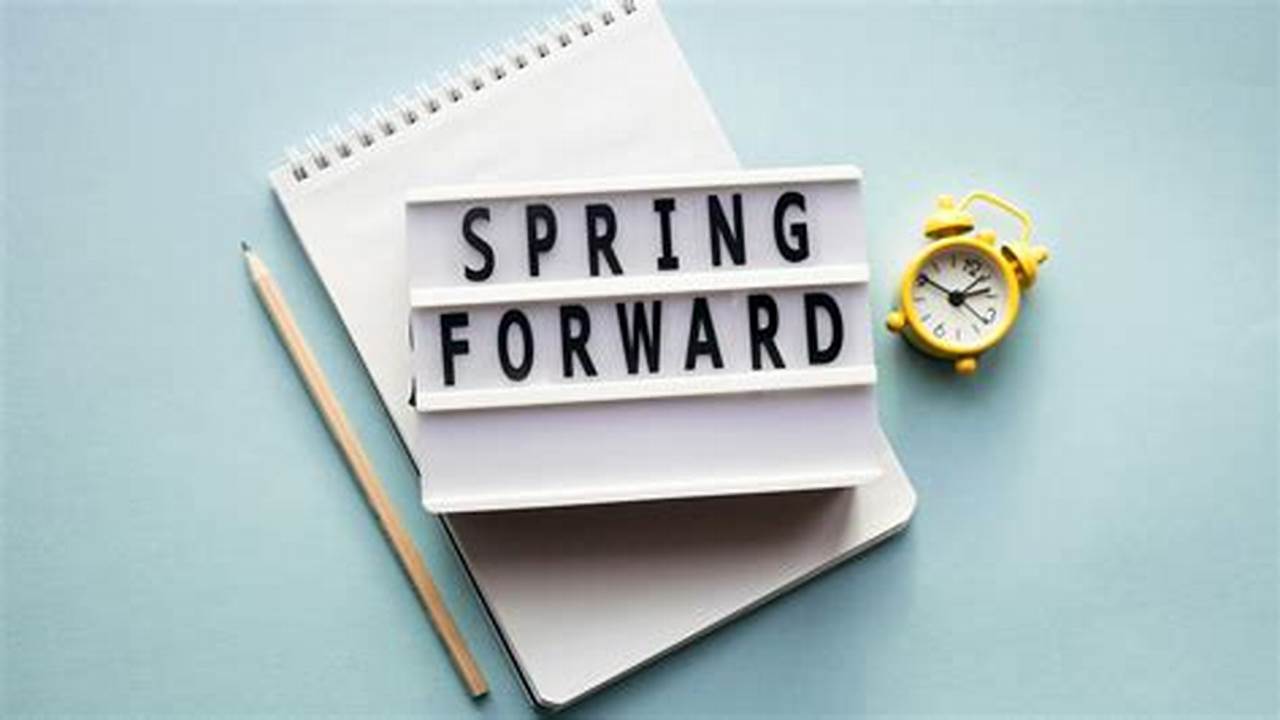 What Time Do We Spring Forward 2025