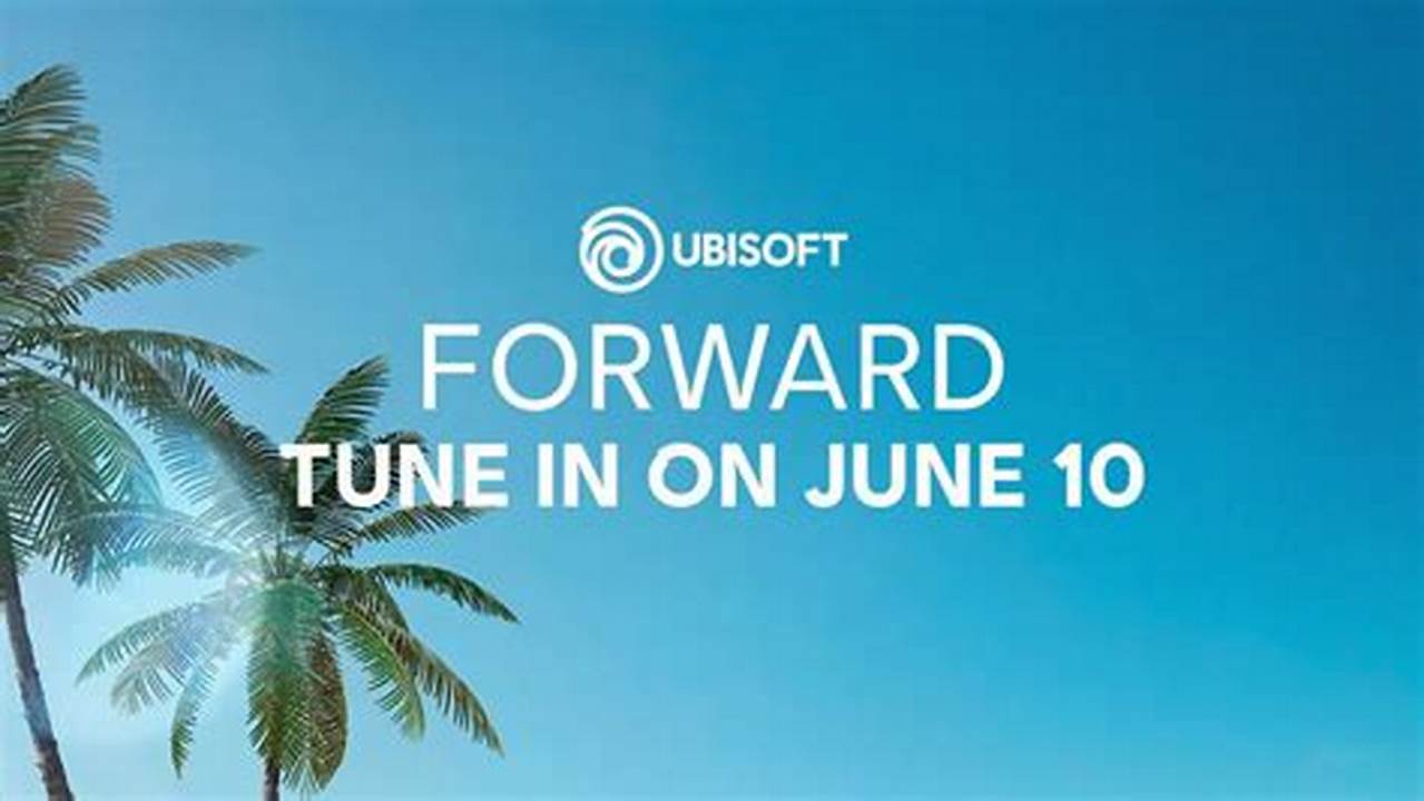 What Time Is Ubisoft Forward 2024 Release