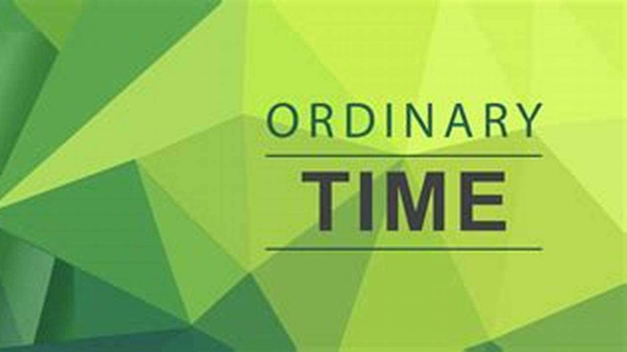 What Week In Ordinary Time Is It 2025