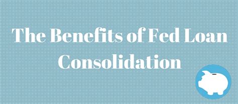 What are the Benefits of Fedloan Consolidation?