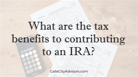 What are the Tax Benefits of Contributing to an IRA? 