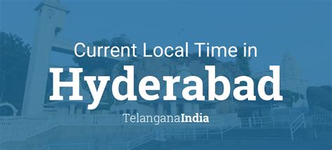 What is the Current Time in Hyderabad India?
