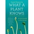 What A Plant Knows: A Field Guide To The Senses: Updated And Expanded Edition Highlights