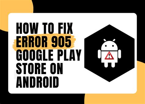 What Causes the Google Play Store Error Code 905