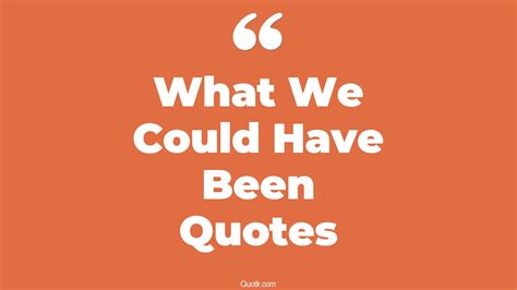 What Could Have Been Quotes
