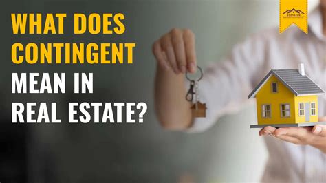 Understanding the Significance of Contingent in Real Estate Listings: A Comprehensive Guide