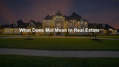 Get to Know the Meaning of 'MOL' in Real Estate: A Comprehensive Guide for Buyers and Sellers