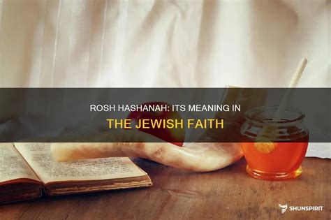 Exploring the Meaning of Rosh Hashanah in Hebrew: A Guide to Holy Days and Traditions