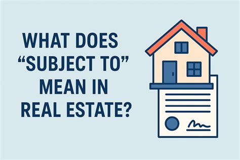 Unlocking the Mystery: Understanding What 'Subject To' Means in Real Estate