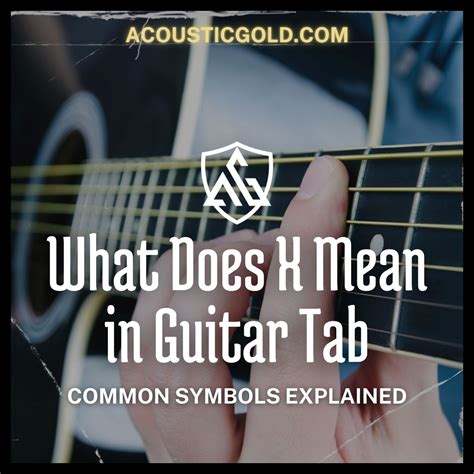 What Does the X Symbol Mean in Guitar Tabs? A Beginner's Guide