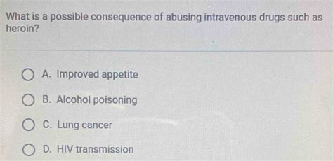 What Is A Possible Consequence Of Abusing Intravenous Drugs