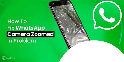 What Is Camera Zoomed in Problem on WhatsApp