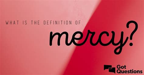 The Glorious Concept of Mercy: Understanding its Definition and Significance