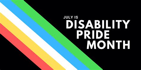 Celebrating Diversity and Inclusion: Exploring the Significance of Disability Pride Month