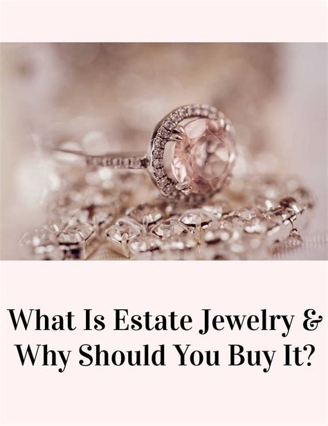 What Is Estate Jewelry, and How Can It Help You?