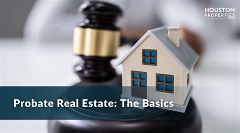 Unlocking the Mystery of Probate Real Estate: A Comprehensive Guide