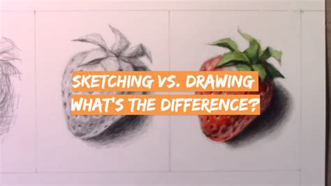 What Is The Difference Between Sketching And Drawing