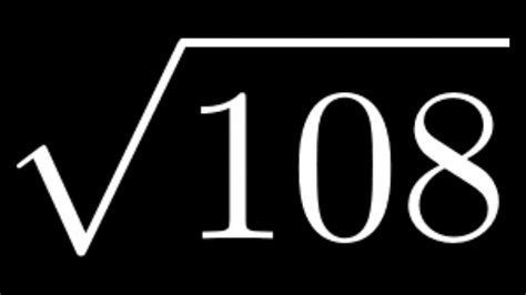 What Is The Square Root Of 108