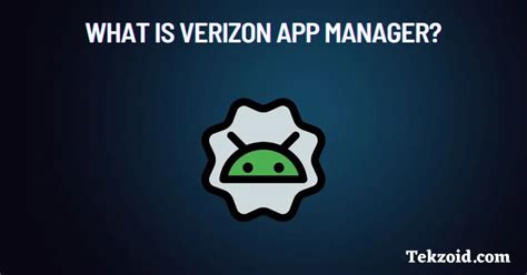 Unlock the Full Potential of Your Mobile Device with Verizon App Manager