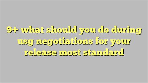 What Should You Do During Usg Negotiations For Your Release