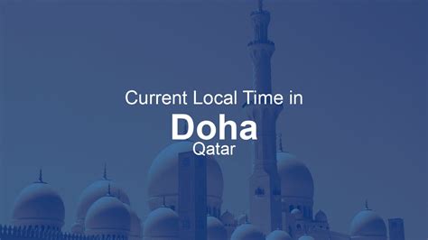 Unlocking the Mystery: Discover the Current Time in Qatar Now