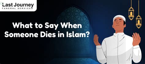 What To Say In Islam When Someone Dies