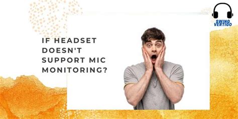 What to do if your Headset Doesn’t Support Mic Monitoring