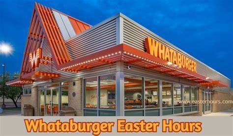 Whataburger Easter Hours