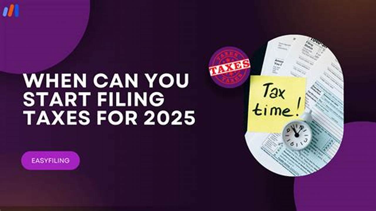 When Can We Start To File Taxes 2025