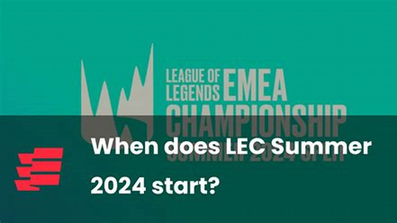 When Does Lec Start 2024