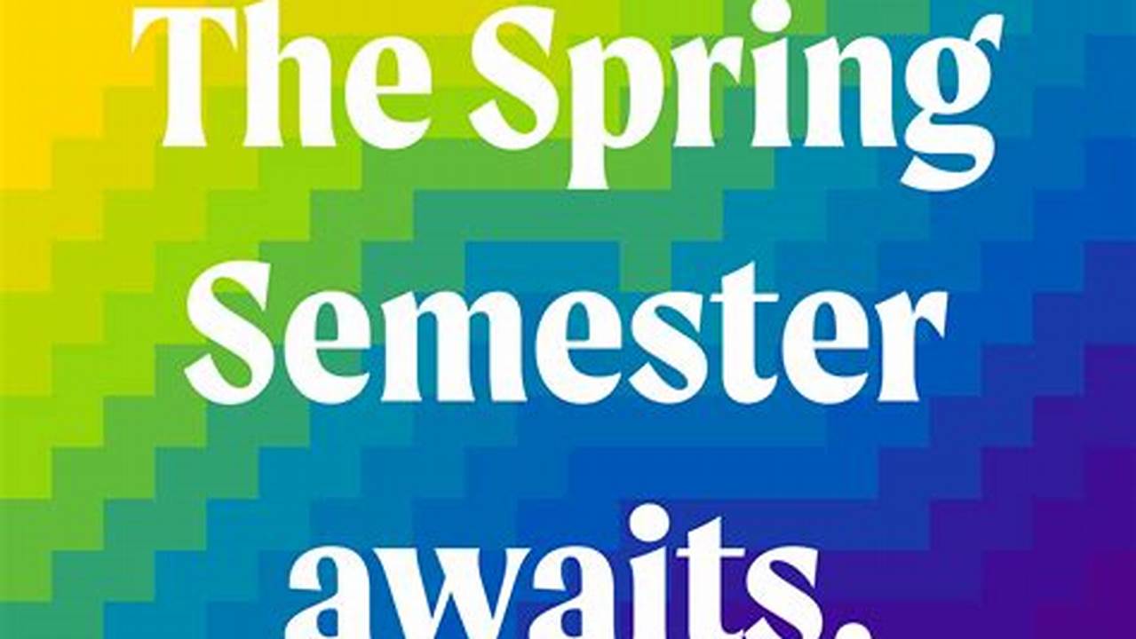 When Does Spring Semester Start
