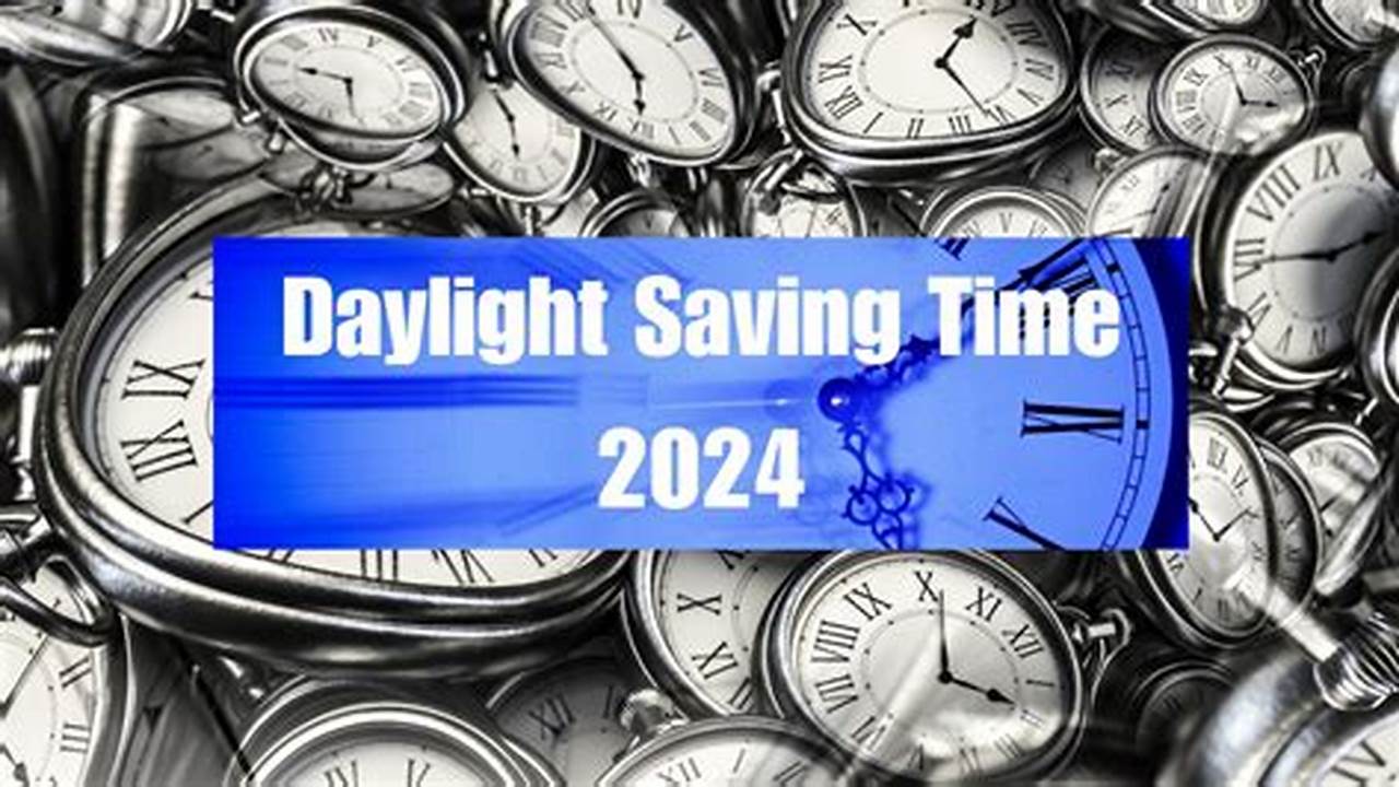When Does Time Change 2024 Spring 2024