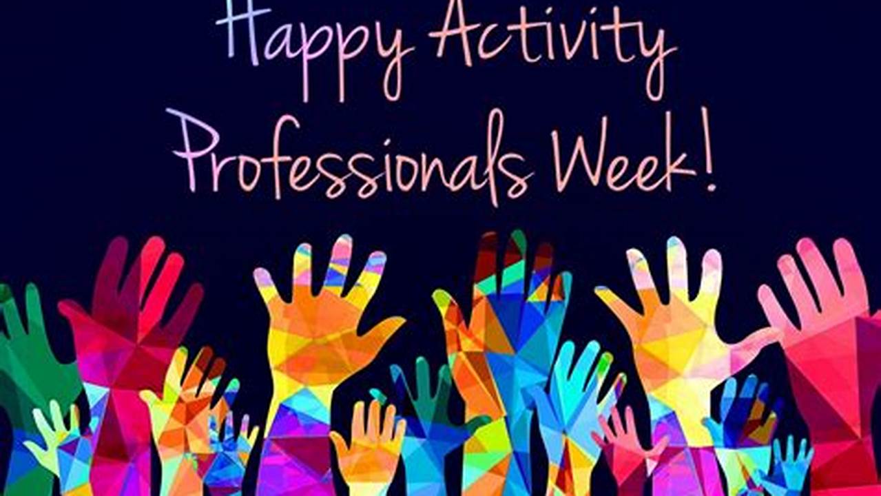 When Is Activity Professionals Week 2024