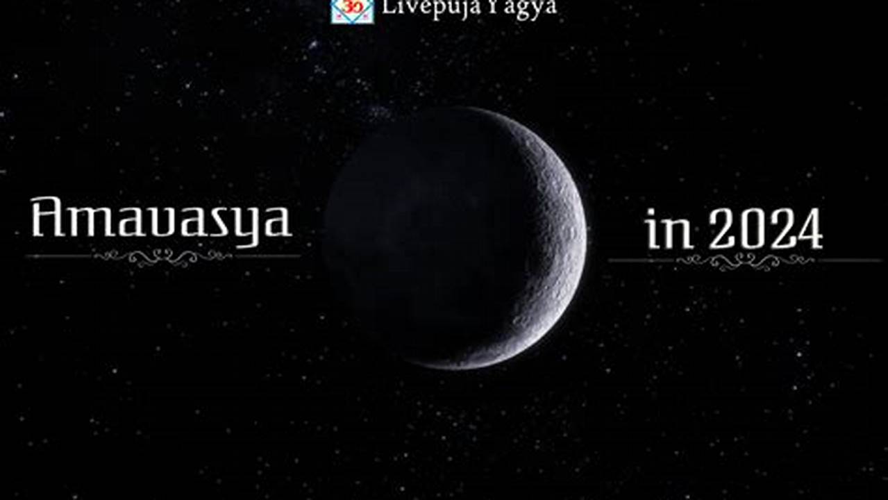 When Is Amavasya In Feb 2024
