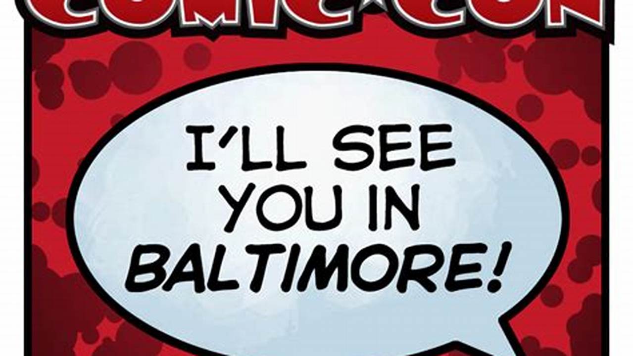 When Is Baltimore Comic Con 2024