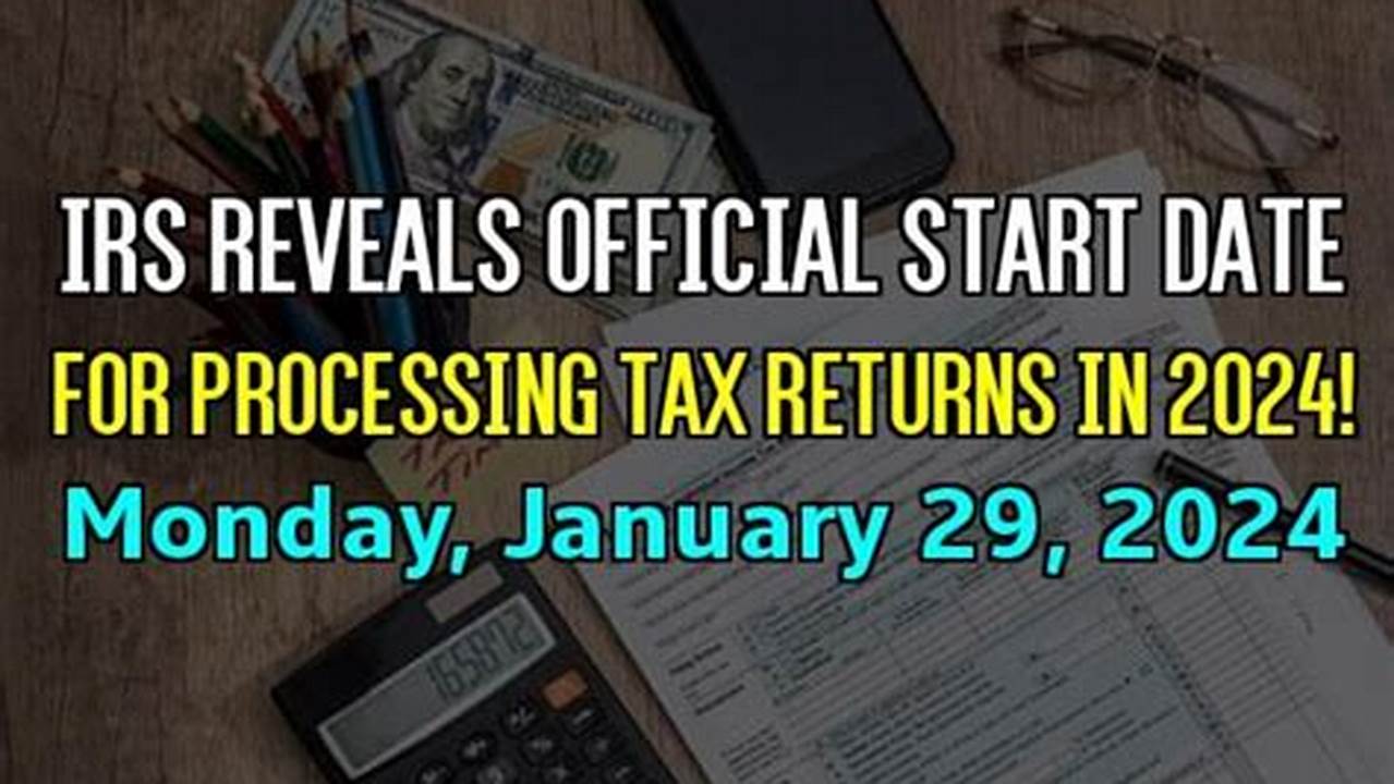 When Is Irs Processing 2024 Returns