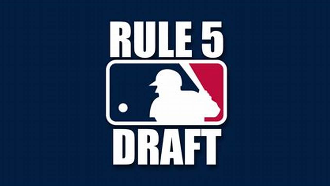 When Is Rule 5 Draft 2025