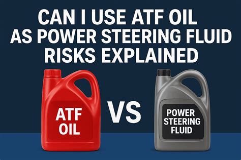 When Can I Use ATF for Power Steering Fluid