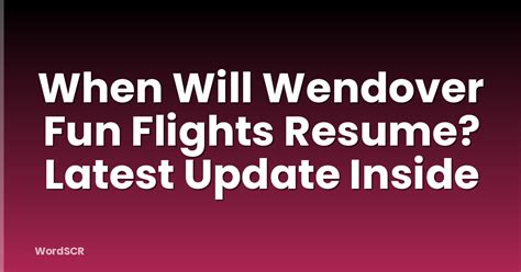 Take Flight to Fun: Discover the Latest Update on Wendover Fun Flights Resumption!