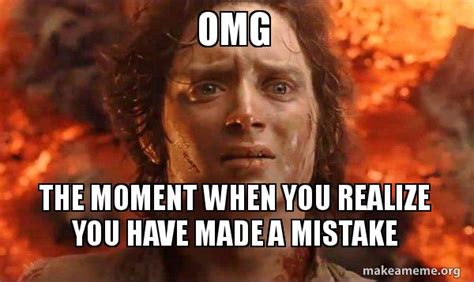 When You Realize You Made A Mistake Meme