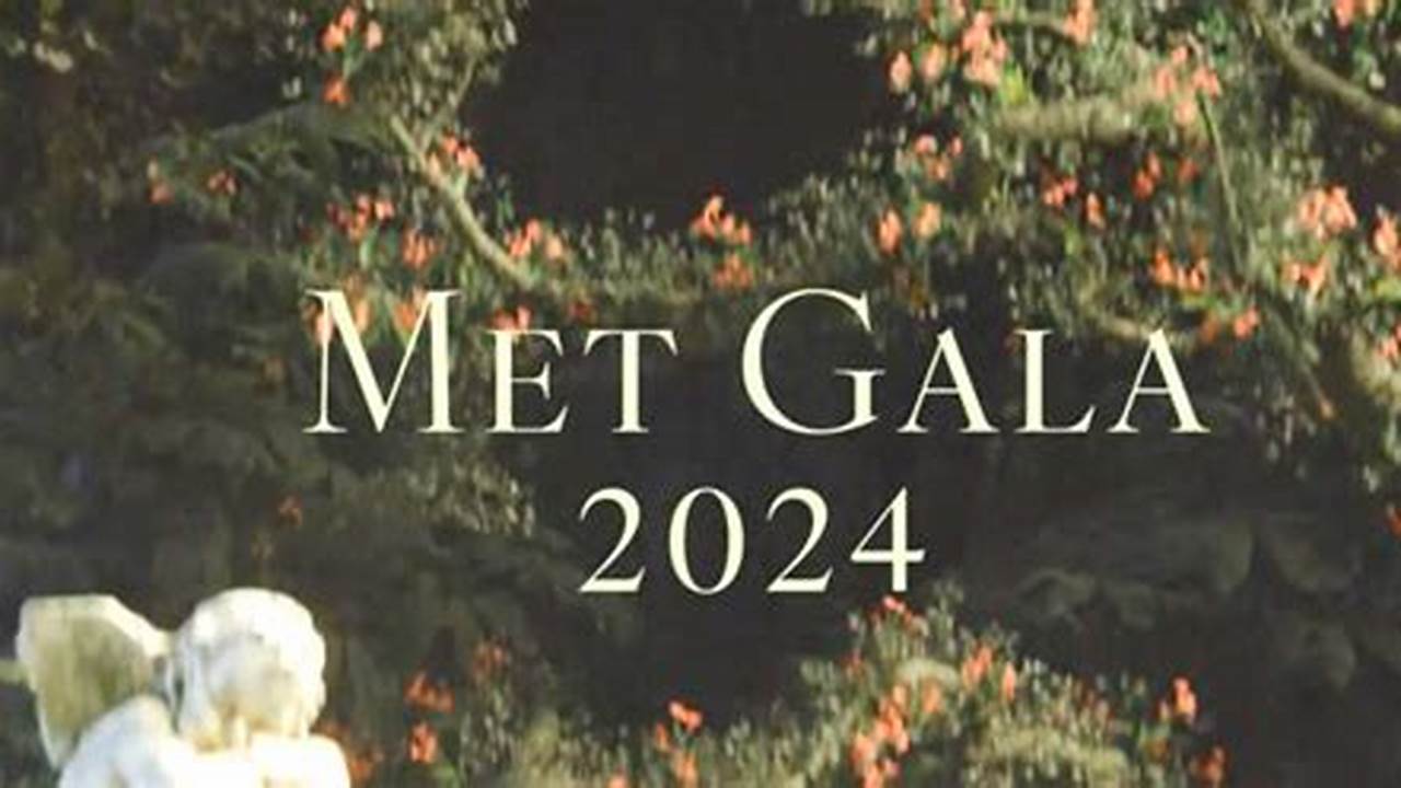 Where Can I Watch The 2024 Met Gala - Twila Ingeberg
