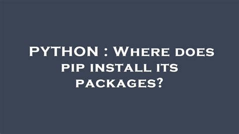 th?q=Where Does Pip Install Its Packages? - Python Tips: Uncovering the Mystery of Where Pip Installs Its Packages